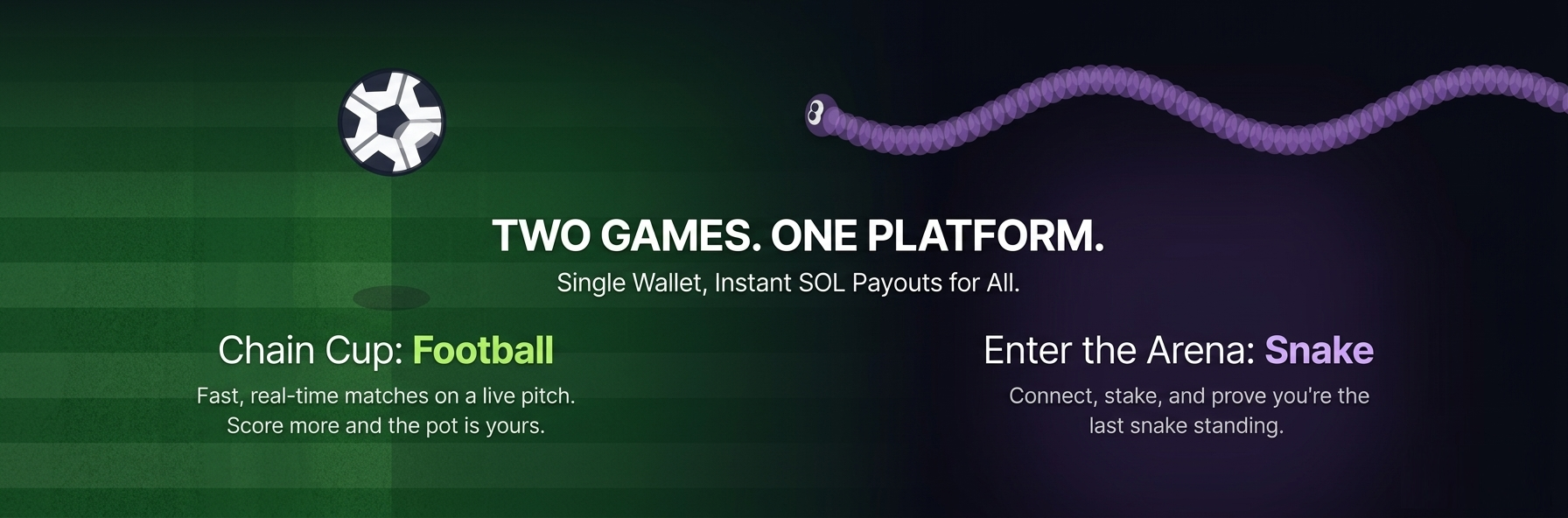 Chain-Pot.io — two games, one platform: Chain Cup (Football) and Enter the Arena (Snake). Single wallet, instant SOL payouts for all.